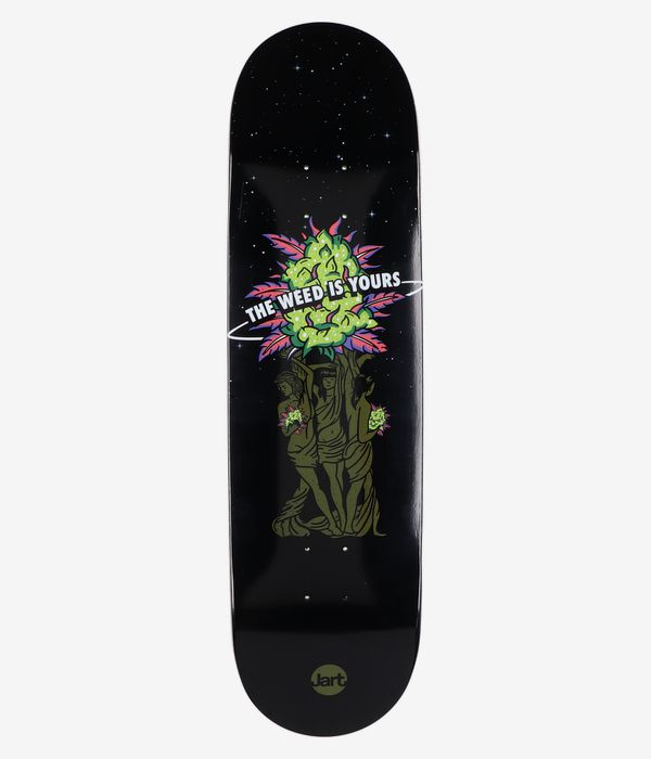 Jart Stay High The Weed Is Yours 8.5" Skateboard Deck, full bottom view: solid black deck with central colorful cartoon graphic—green bud with pink/purple leaves, three beige figures, arched white slogan "The Weed Is Yours"; Jart logo near tail. Clean Studio image; white background.